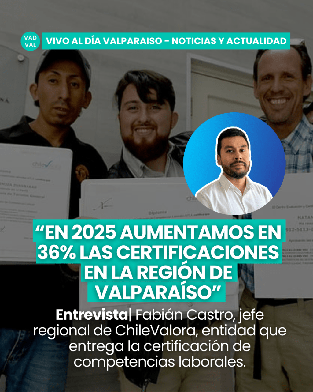 Fabián Castro, jefe regional de ChileValora: “En 2025 aumentamos en 36% las certificaciones en la Región de&nbsp;Valparaíso”